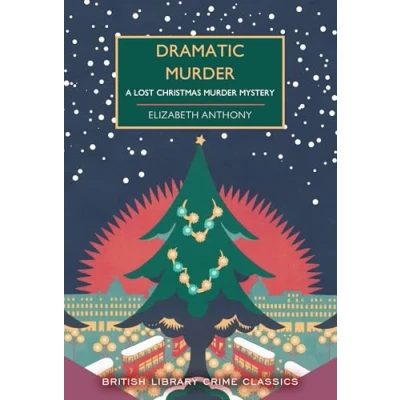 Abbildung von Dramatic Murder: A Lost Christmas Murder Mystery (British Library Crime Classics, Band 131)
