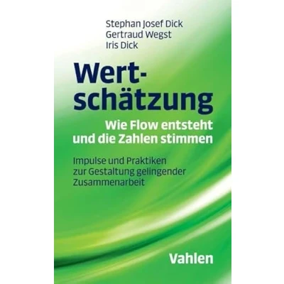 Abbildung von Wertschätzung Wie Flow entsteht und die Zahlen stimmen: Impulse Praktiken zur Gestaltung gelingender Zusammenarbeit