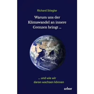 Abbildung von Warum uns der Klimawandel an innere Grenzen bringt …: … und wie wir daran wachsen können
