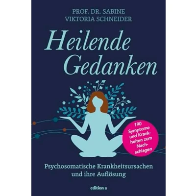 Abbildung von Heilende Gedanken: Psychosomatische Krankheitsursachen und ihre Auflösung