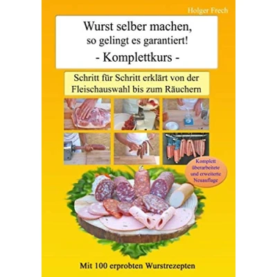 Abbildung von Wurst selber machen, so gelingt es garantiert!: Schritt für erklärt von der Fleischauswahl bis zum Räuchern