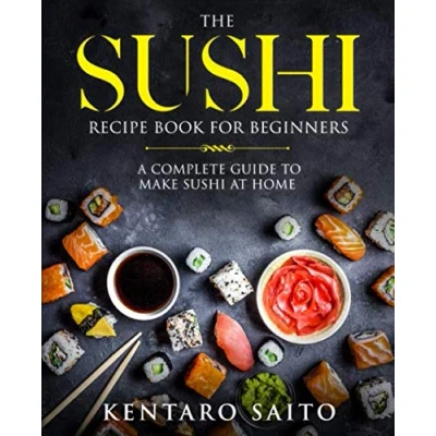 Abbildung von The Sushi Recipe Book for Beginners: A complete guide to make at home