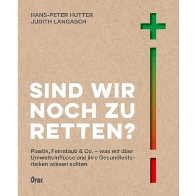Abbildung von Sind wir noch zu retten?: Plastik, Feinstaub &amp; Co. was über Umwelteinflüsse und ihre Gesundheitsrisiken wissen sollten