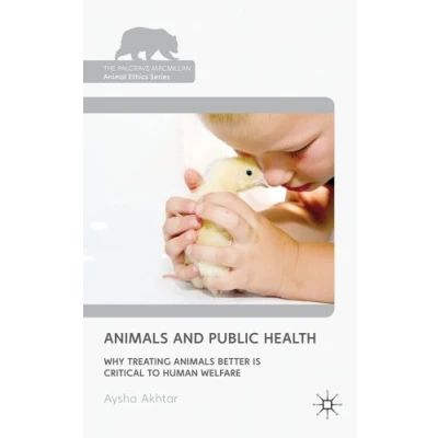 Abbildung von Animals and Public Health: Why Treating Better is Critical to Human Welfare (The Palgrave Macmillan Animal Ethics Series)
