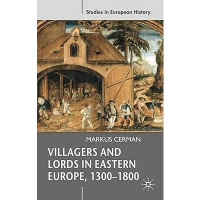 Abbildung von Villagers and Lords in Eastern Europe, 1300 1800 (Studies European History)