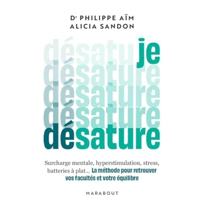 Abbildung von Je désature: La méthode pour retrouver vos facultés et votre équilibre