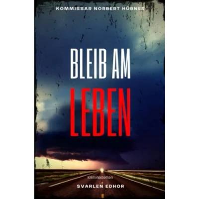 Abbildung von BLEIB AM LEBEN: Kriminalroman Kommissar Norbert Hübner 4: Buchhandelsausgabe: Cover matt, Format: 12x19 cm (Kommissar ermittelt)