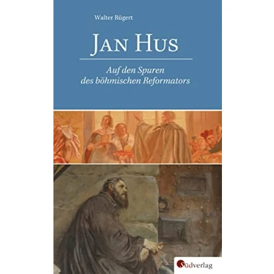 Abbildung von Jan Hus: Auf den Spuren des böhmischen Reformators