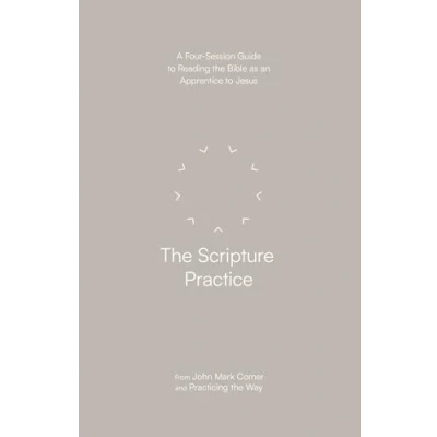 Abbildung von the Scripture Practice: A Four Session Guide to Reading Bible as an Apprentice Jesus