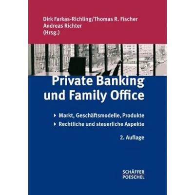 Abbildung von Private Banking und Family Office: Markt, Geschäftsmodelle, Produkte, rechtliche steuerliche Aspekte