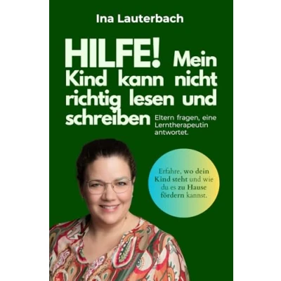 Abbildung von Hilfe! Mein Kind kann nicht richtig lesen und schreiben: Eltern fragen, eine Lerntherapeutin antwortet
