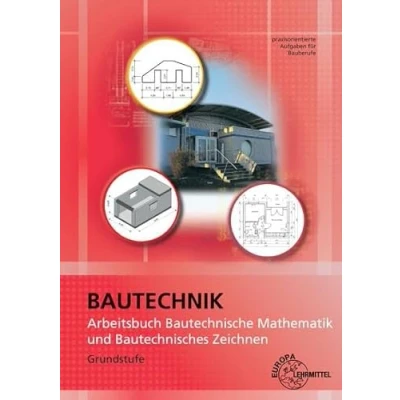 Abbildung von Arbeitsbuch Bautechnische Mathematik und Bautechnisches Zeichnen: Grundstufe praxisorientierte Aufgaben für Bauberufe