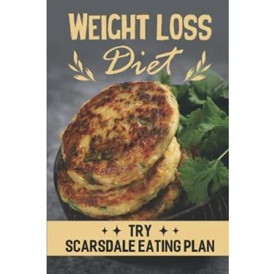 Abbildung von Weight Loss Diet: Try Scarsdale Eating Plan: Diet Cookbook