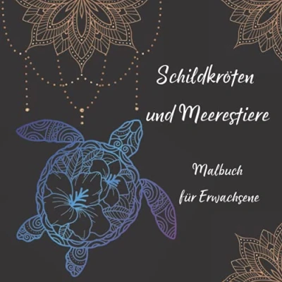 Abbildung von Schildkröten und Meerestiere Malbuch für Erwachsene: Die Kunst der Mandala Stressabbau Schildkröte Designs Erwachsene Entspannung l Magische Meeresbewohner Malvorlagen