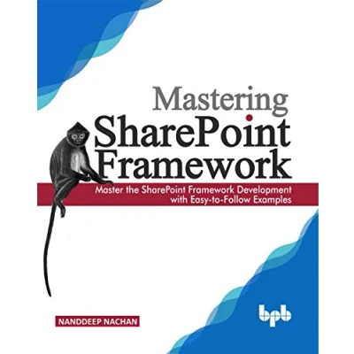 Abbildung von Mastering SharePoint Framework: Master the Framework Development with Easy to Follow Examples (English Edition)