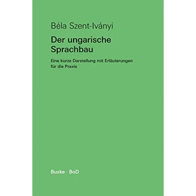 Abbildung von Der ungarische Sprachbau: Eine kurze Darstellung mit Erläuterungen für die Praxis