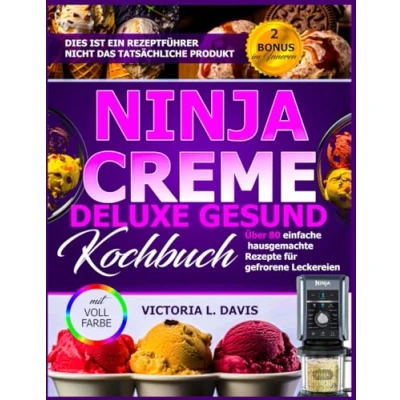 Abbildung von NINJA CREME Deluxe Gesund Kochbuch: Über 80 einfache hausgemachte Rezepte für gefrorene Leckereien