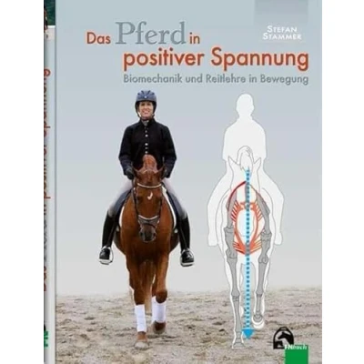 Abbildung von Das Pferd in positiver Spannung: Biomechanik und Reitlehre Bewegung