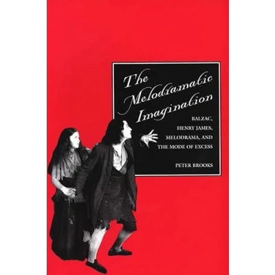 Abbildung von the Melodramatic Imagination: Balzac, Henry James, Melodrama, and Mode of Excess