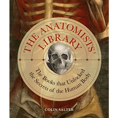 Abbildung von the Anatomists&#039; Library: Books that Unlocked Secrets of Human Body (4) (Liber Historica, Band 4)