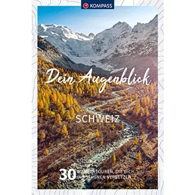 Abbildung von KOMPASS Dein Augenblick Schweiz: 30 Wandertouren, die dich ins Staunen versetzen