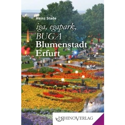Abbildung von iga, egapark, BUGA: Blumenstadt Erfurt: Band 35 (Rhino Westentaschen Bibliothek)