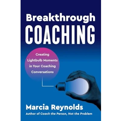 Abbildung von Breakthrough Coaching: Creating Lightbulb Moments in Your Coaching Conversations