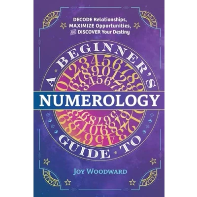 Abbildung von A Beginner&#039;s Guide to Numerology: Decode Relationships, Maximize Opportunities, and Discover Your Destiny