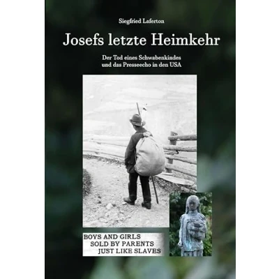 Abbildung von Josefs letzte Heimkehr: Der Tod eines Schwabenkindes und das Presseecho in den USA