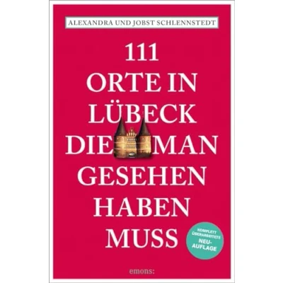 Abbildung von 111 Orte in Lübeck, die man gesehen haben muss: Reiseführer, komplett überarbeitete Neuauflage
