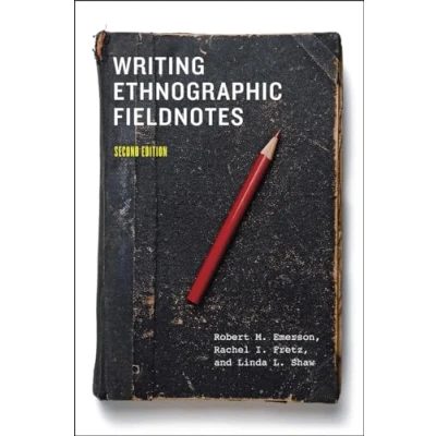 Abbildung von Writing Ethnographic Fieldnotes, Second Edition (Chicago Guides to Writing, Editing, and Publishing)