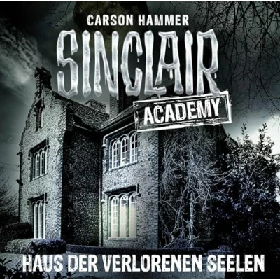 Abbildung von Sinclair Academy Folge 07: Haus der verlorenen Seelen. (Die neuen Geisterjäger, Band 7)