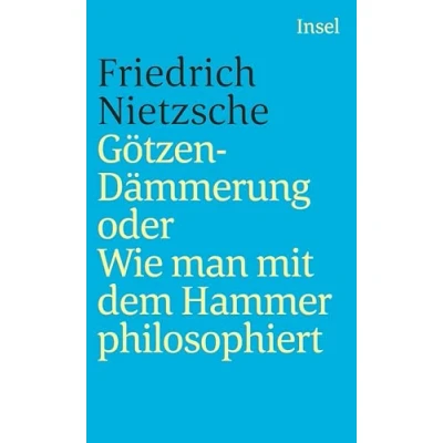 Abbildung von Götzen Dämmerung oder Wie man mit dem Hammer philosophiert (insel taschenbuch)