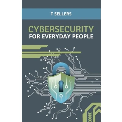 Abbildung von Cybersecurity For Everyday People: A Practical Guide to Navigating Today&#039;s Digital World
