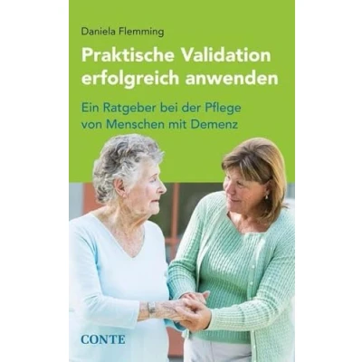 Abbildung von Praktische Validation erfolgreich anwenden: Ein Ratgeber bei der Pflege von Menschen mit Demenz
