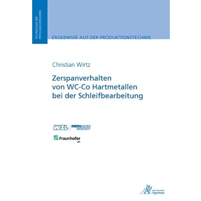 Abbildung von Zerspanverhalten von WC Co Hartmetallen bei der Schleifbearbeitung (Ergebnisse aus Produktionstechnik)