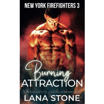 Abbildung von Burning Attraction: Ein Enemies to Lovers Roman (New York Firefighters, Band 3)