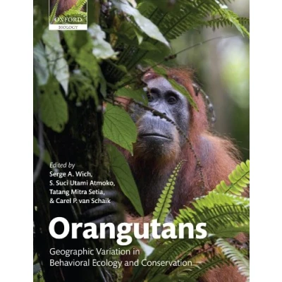 Abbildung von Orangutans: Geographic Variation in Behavioral Ecology and Conservation (Oxford Biology)