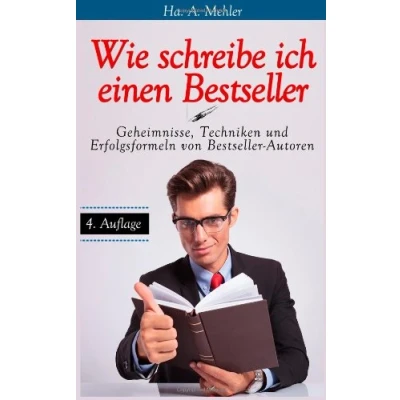 Abbildung von Wie schreibe ich einen Bestseller: Geheimnisse, Techniken und Erfolgsformeln von Bestseller Autoren