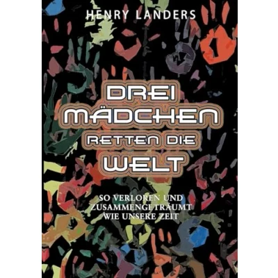 Abbildung von Drei Mädchen retten die Welt: Buch 1: Wie es begann (Young Adult Fantasy Reihe)