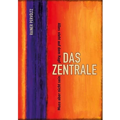 Abbildung von Das Zentrale: Alles steht auf dem Kopf. Muss aber nicht sein.