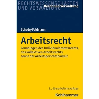 Abbildung von Arbeitsrecht: Grundlagen des Individualarbeitsrechts, kollektiven Arbeitsrechts sowie der Arbeitsgerichtsbarkeit (Recht und Verwaltung)