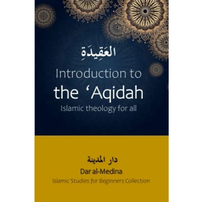 Abbildung von Introduction to the &#039;Aqidah: Islamic Theology for all (Islamic Studies Beginners Collection, Band 2)