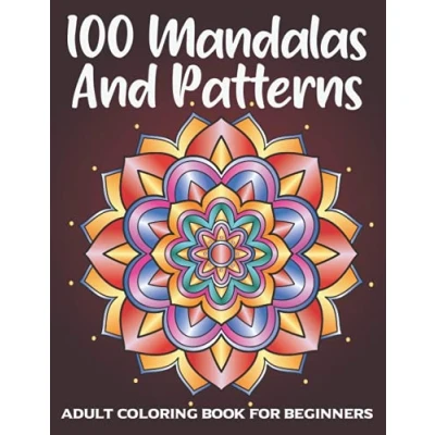 Abbildung von 100 Mandalas and patterns Adult Coloring Book for Beginners: An With Amazing Stress Relief Relaxation