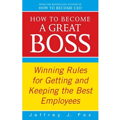 Abbildung von How To Become A Great Boss: Winning rules for getting and keeping the best employees