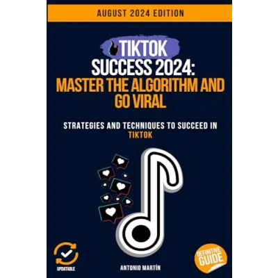 Abbildung von TikTok Success 2024: Master the Algorithm and Go Viral: Strategies Techniques to Succeed in