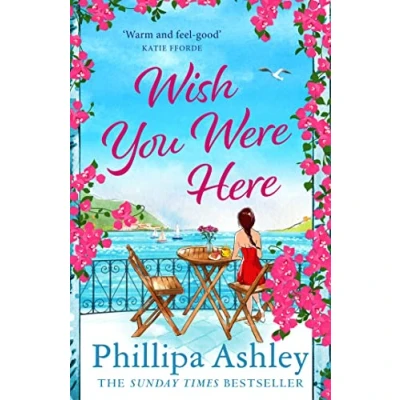 Abbildung von Wish You Were Here: Escape with an absolutely perfect and uplifting romantic read from the Sunday Times bestseller