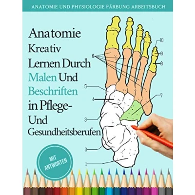 Abbildung von Anatomie kreativ lernen durch Malen und Beschriften in Pflege Gesundheitsberufen : Physiologie Färbung Arbeitsbuch