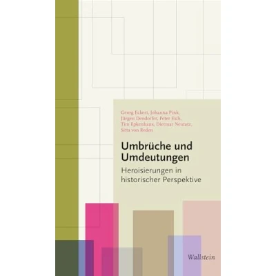 Abbildung von Umbrüche und Umdeutungen: Heroisierungen in historischer Perspektive