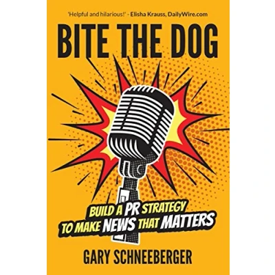 Abbildung von Bite The Dog: Build a PR Strategy To Make News That Matters